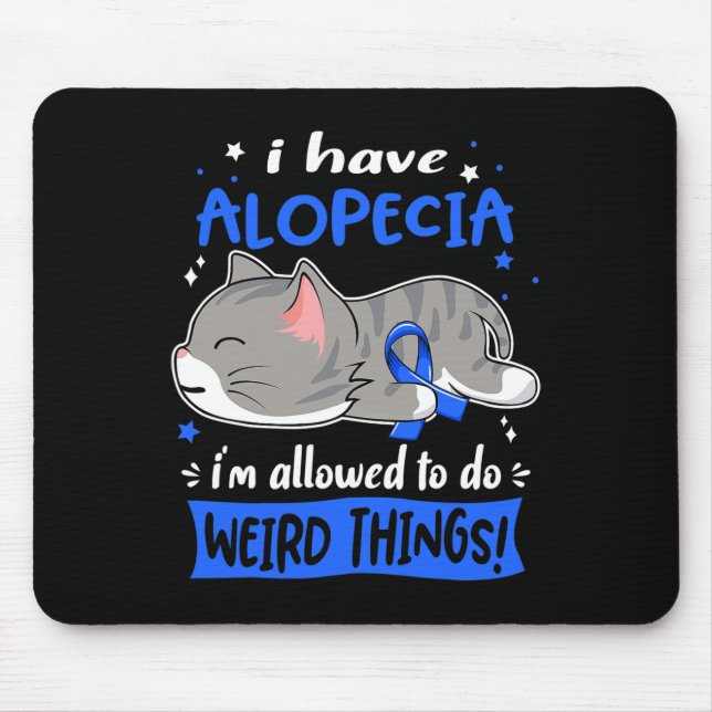 Have Alopecia I'm Allowed To Do Weird Things!  Mouse Mat (Front)