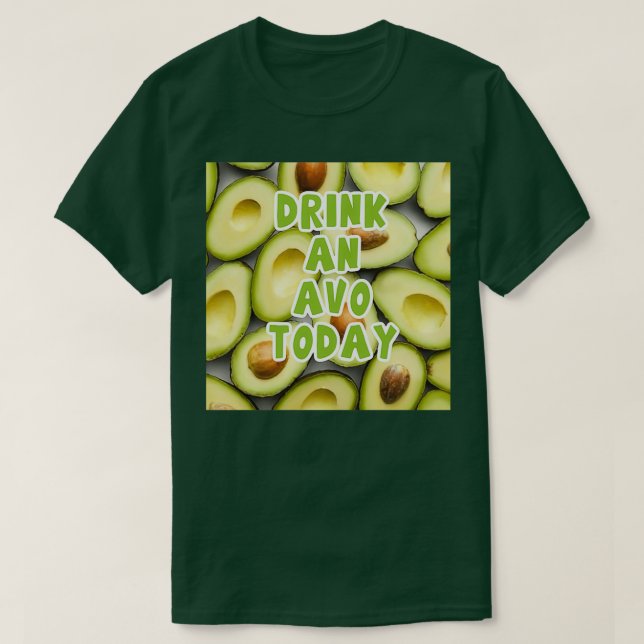 Have an avo today T-Shirt (Design Front)