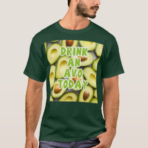 Have an avo today T-Shirt