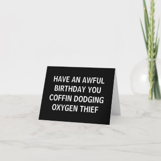 HAVE AN AWFUL BIRTHDAY YOU COFFIN DODGING OXYGEN THANK YOU CARD