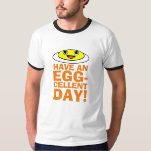 Have an Egg-cellent Day T-Shirt