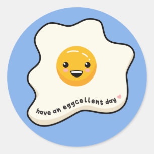Have an eggcellent day kawaii egg sunny side up T- Classic Round Sticker