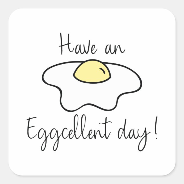 Have An Eggcellent Day Square Sticker (Front)