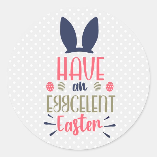 Have An Eggcellent Easter Modern Bunny Eggs Classic Round Sticker (Front)