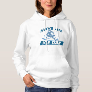 Have An Ice Day Hoodie