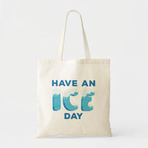 Have An Ice Day Tote Bag