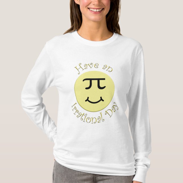 Have an Irrational Day T-Shirt (Front)
