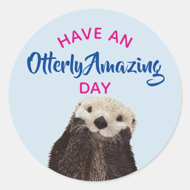 Have an Otterly Amazing Day Cute Otter Photo Classic Round Sticker (Front)