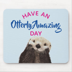 Have an Otterly Amazing Day Cute Otter Photo Mouse Mat