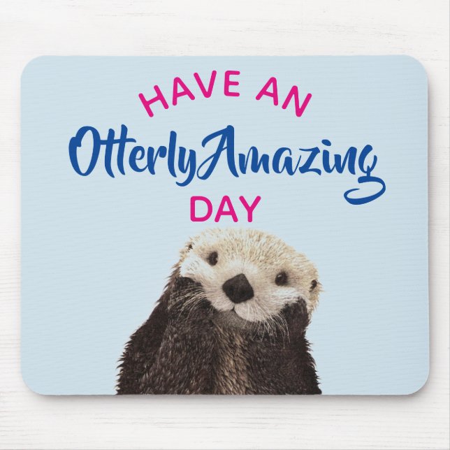 Have an Otterly Amazing Day Cute Otter Photo Mouse Mat (Front)