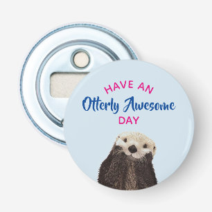 Have an Otterly Awesome Day Cute Otter Photo Bottle Opener