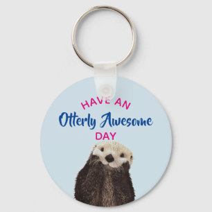Have an Otterly Awesome Day Cute Otter Photo Key Ring