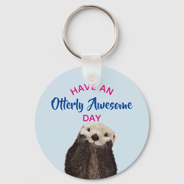 Have an Otterly Awesome Day Cute Otter Photo Key Ring (Front)