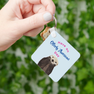 Have an Otterly Awesome Day Cute Otter Photo Key Ring