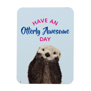 Have an Otterly Awesome Day Cute Otter Photo Magnet