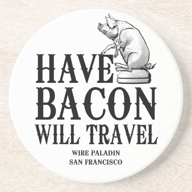 Have Bacon Will Travel Coaster (Front)