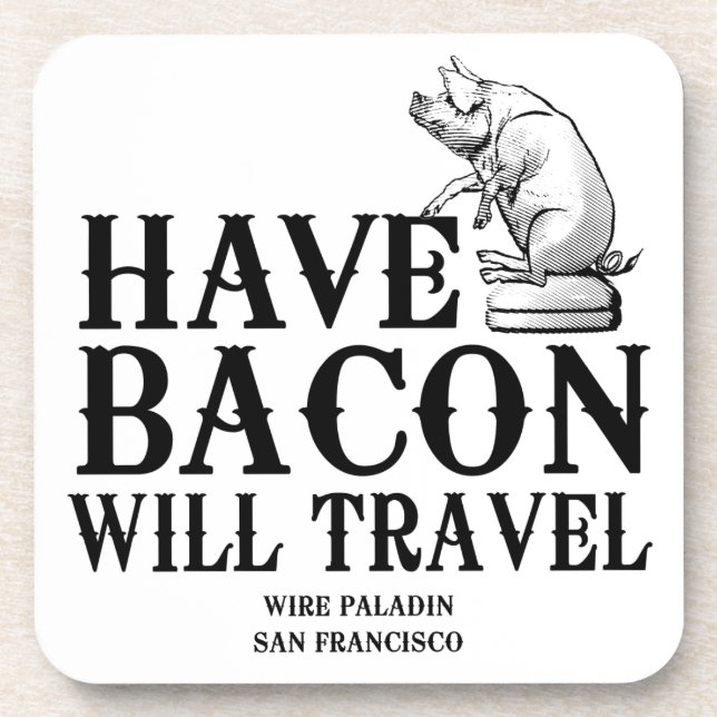 Have Bacon Will Travel Coaster (Front)