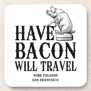 Have Bacon Will Travel Coaster