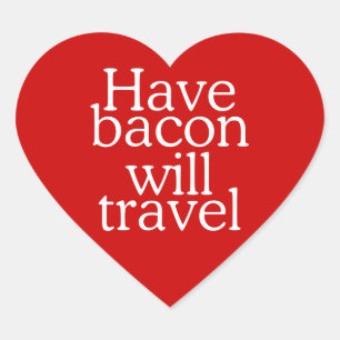 Have Bacon Will Travel Heart Sticker