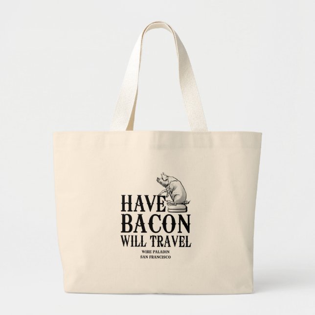 Have Bacon Will Travel Large Tote Bag (Front)