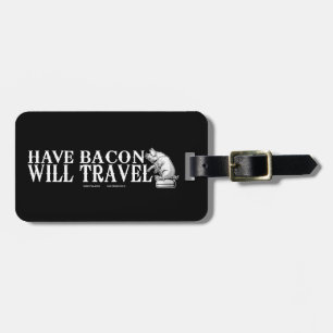Have Bacon Will Travel Luggage Tag