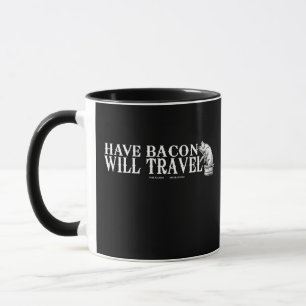 Have Bacon Will Travel Mug