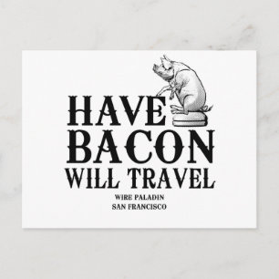Have Bacon Will Travel Postcard