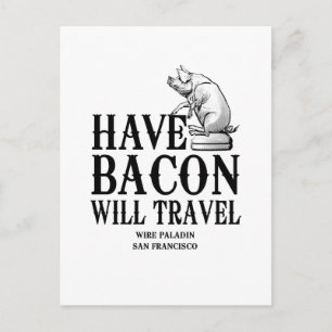 Have Bacon Will Travel Postcard