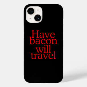 Have Bacon Will Travel Statement Case-Mate iPhone 14 Case