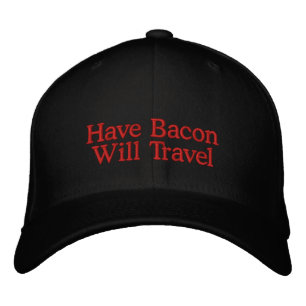 Have Bacon Will Travel Typography Embroidered Hat