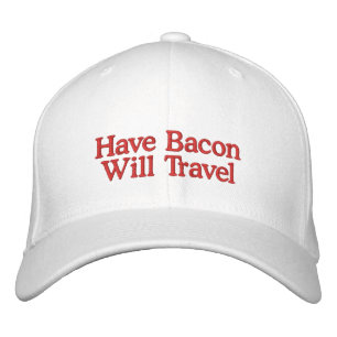 Have Bacon Will Travel Typography Embroidered Hat