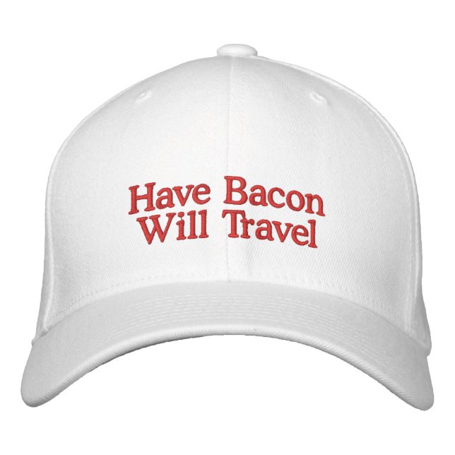 Have Bacon Will Travel Typography Embroidered Hat (Front)