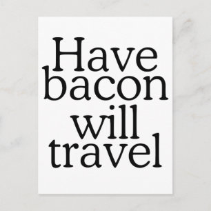 Have Bacon Will Travel Typography Postcard