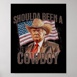 Have Been A Cowboy Trump 2024 4th Of July Us Flag Poster