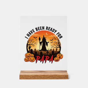 Have Been Ready Papa Halloween Witch Pumpkins Grav Acrylic Sign