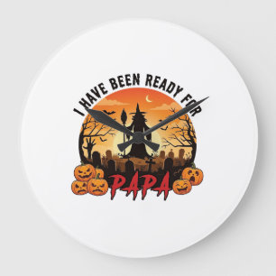 Have Been Ready Papa Halloween Witch Pumpkins Grav Large Clock