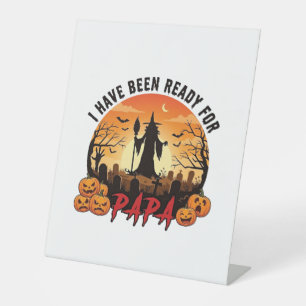 Have Been Ready Papa Halloween Witch Pumpkins Grav Pedestal Sign