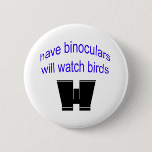 have binos will watch birds 6 cm round badge