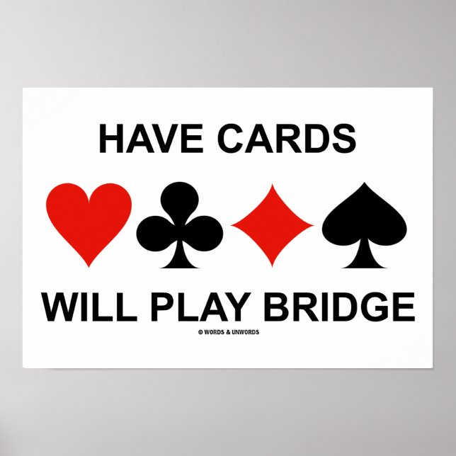 Have Cards Will Play Bridge (Four Card Suits) Poster (Front)