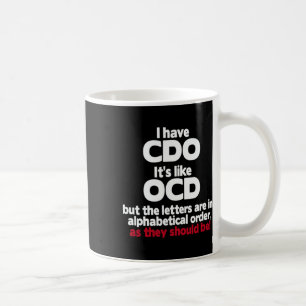 Have Cdo - It's Like Ocd But The Letters Are In Or Coffee Mug