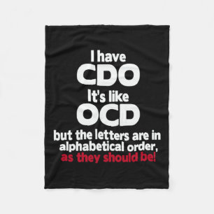 Have Cdo - It's Like Ocd But The Letters Are In Or Fleece Blanket