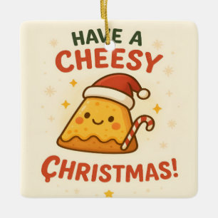 Have Cheesy Christmas Funny Pizza Lovers Christmas Ceramic Ornament