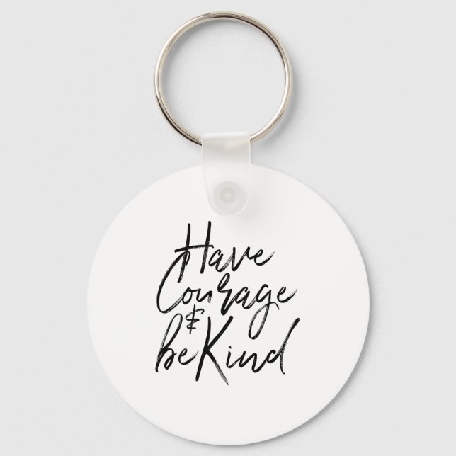 Have Courage And Be Kind Courageous Quote Men Wome Key Ring (Front)