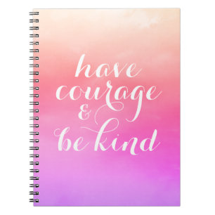 Have Courage and Be Kind Inspirational Quote Pink Notebook