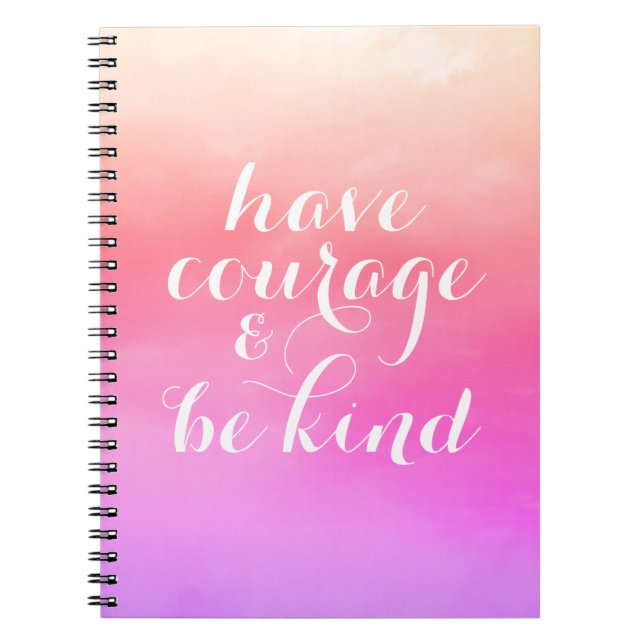 Have Courage and Be Kind Inspirational Quote Pink Notebook (Front)