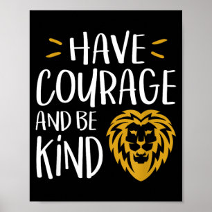 Have Courage And Be Kind - Kindness Teacher Poster