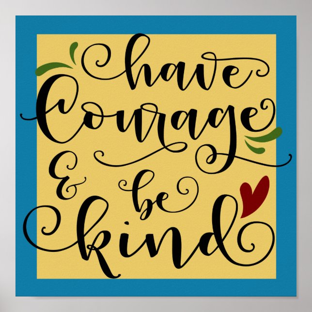 Have Courage and Be Kind Poster (Front)