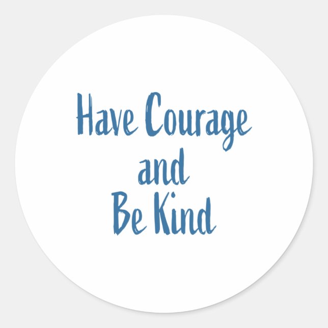Have Courage And Be Kind Sticker  (Front)