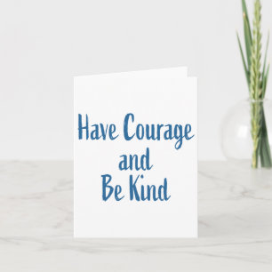 Have Courage And Be Kind Sticker Card