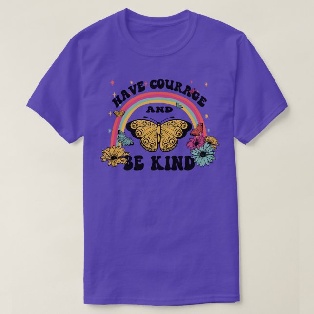 Have courage and be kind T-Shirt (Design Front)